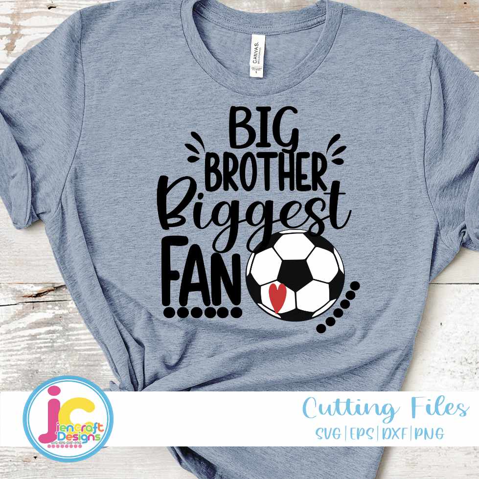Soccer Svg | Big Brother Biggest Fan SVG EPS DXF PNG JenCraft Designs
