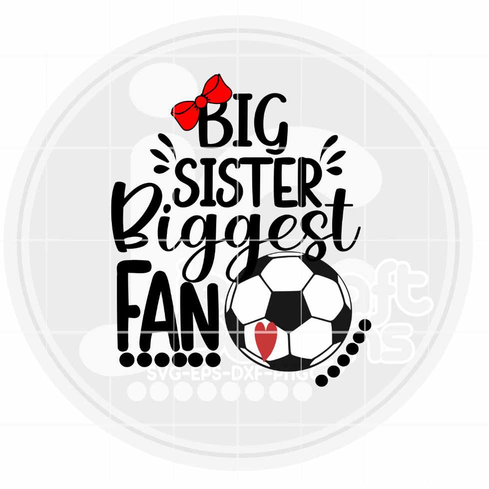 Soccer Svg | Big Sister Biggest Fan Fan SVG EPS DXF PNG JenCraft Designs