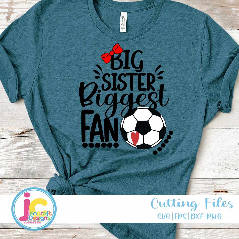 Soccer Svg | Big Sister Biggest Fan Fan SVG EPS DXF PNG JenCraft Designs