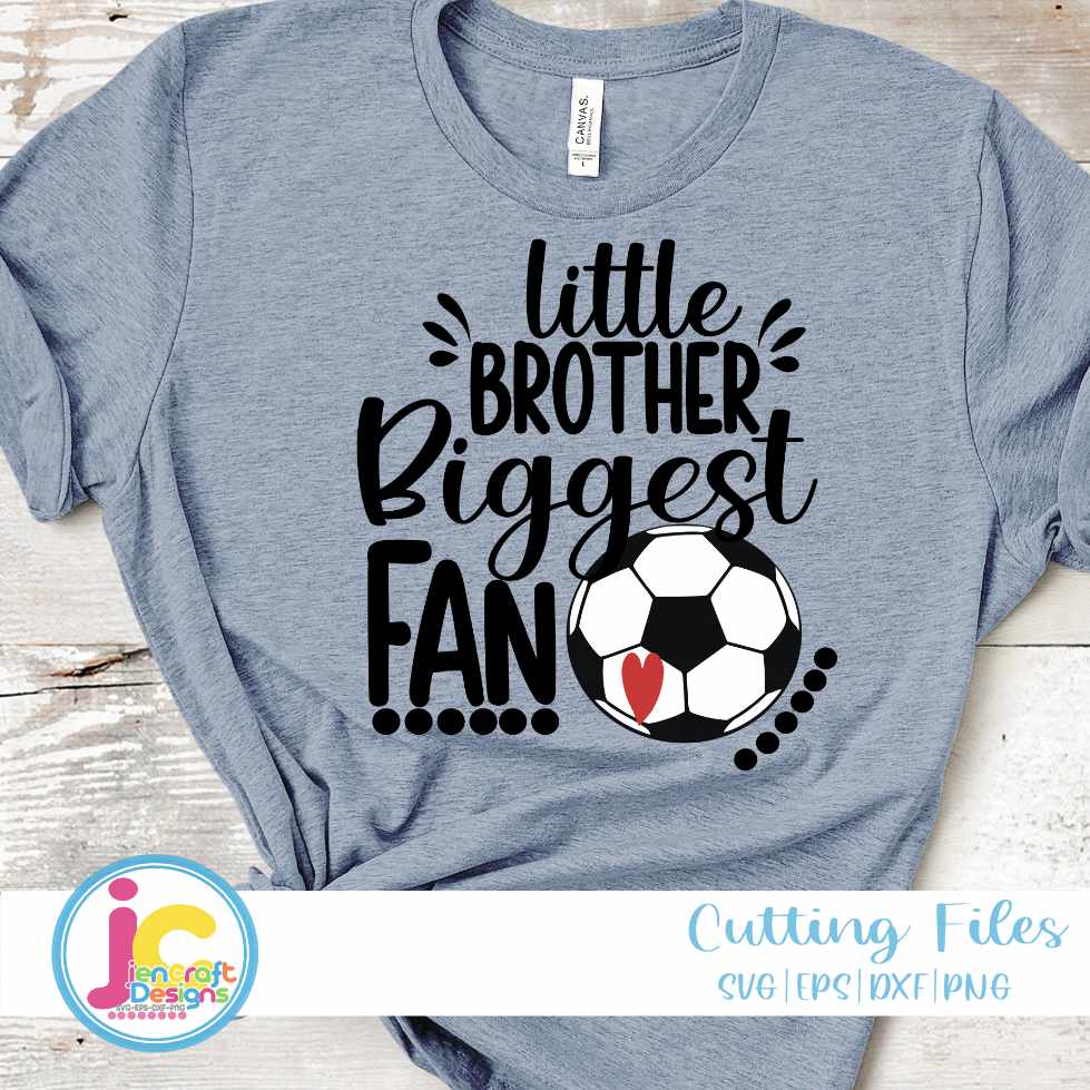 Soccer Svg | Little Brother Biggest Fan SVG EPS DXF PNG JenCraft Designs