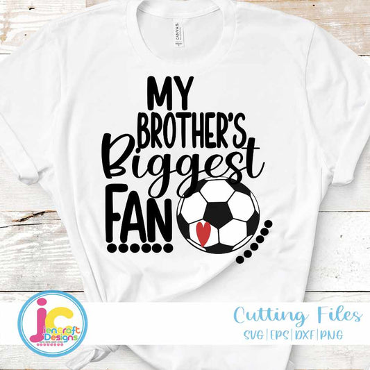 Soccer Svg | My Brothers Biggest Fan SVG EPS DXF PNG JenCraft Designs