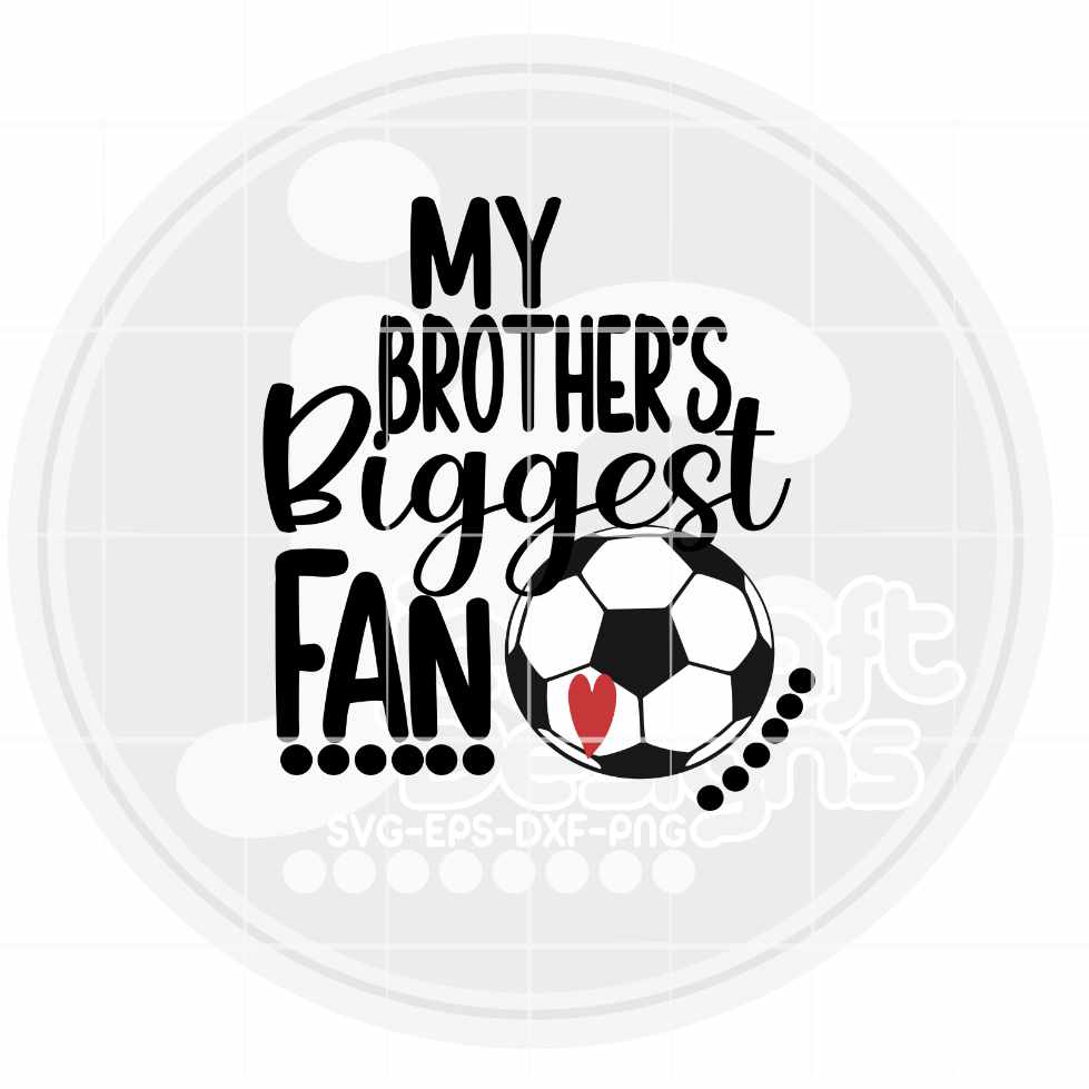 Soccer Svg | My Brothers Biggest Fan SVG EPS DXF PNG JenCraft Designs
