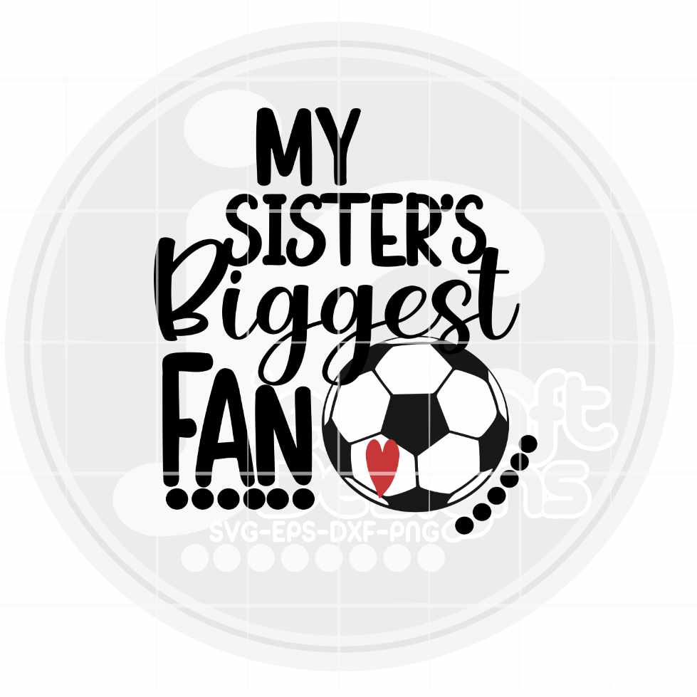 Soccer Svg | My Sisters Biggest Fan SVG EPS DXF PNG JenCraft Designs