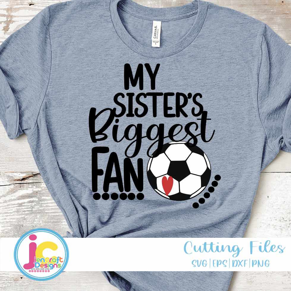 Soccer Svg | My Sisters Biggest Fan SVG EPS DXF PNG JenCraft Designs