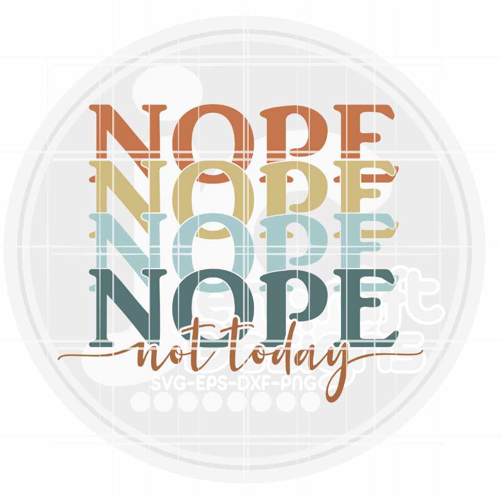 Nope Not Today Svg | Sarcastic SVG EPS DXF PNG