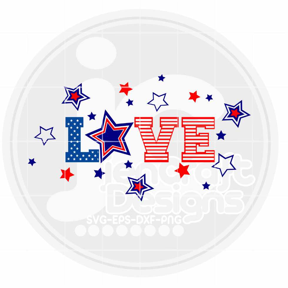 4th of July Svg | Patriotic LOVE SVG DXF PNG EPS JenCraft Designs