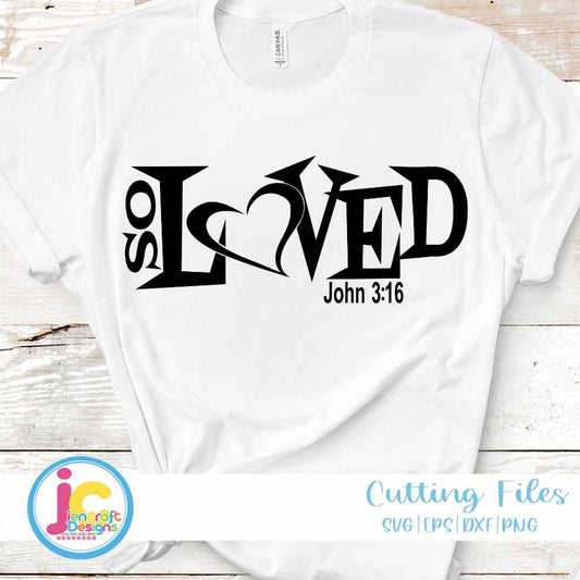 Christian Svg | So Loved SVG EPS DXF PNG JenCraft Designs