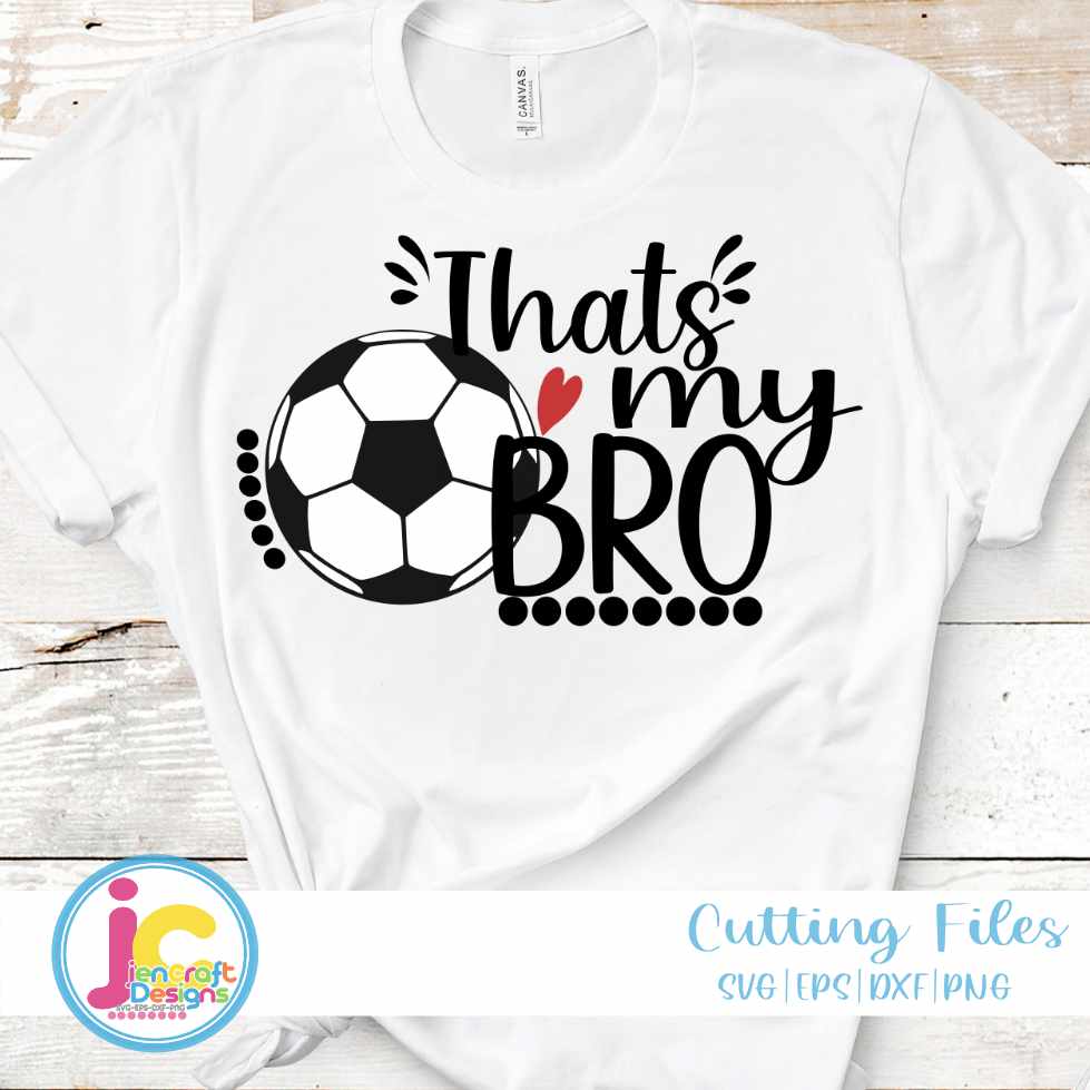 Soccer Svg | That's My Bro Biggest Fan SVG EPS DXF PNG JenCraft Designs