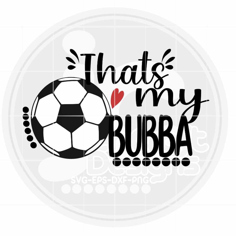 Soccer Svg | That's My Bubba Biggest Fan SVG EPS DXF PNG JenCraft Designs