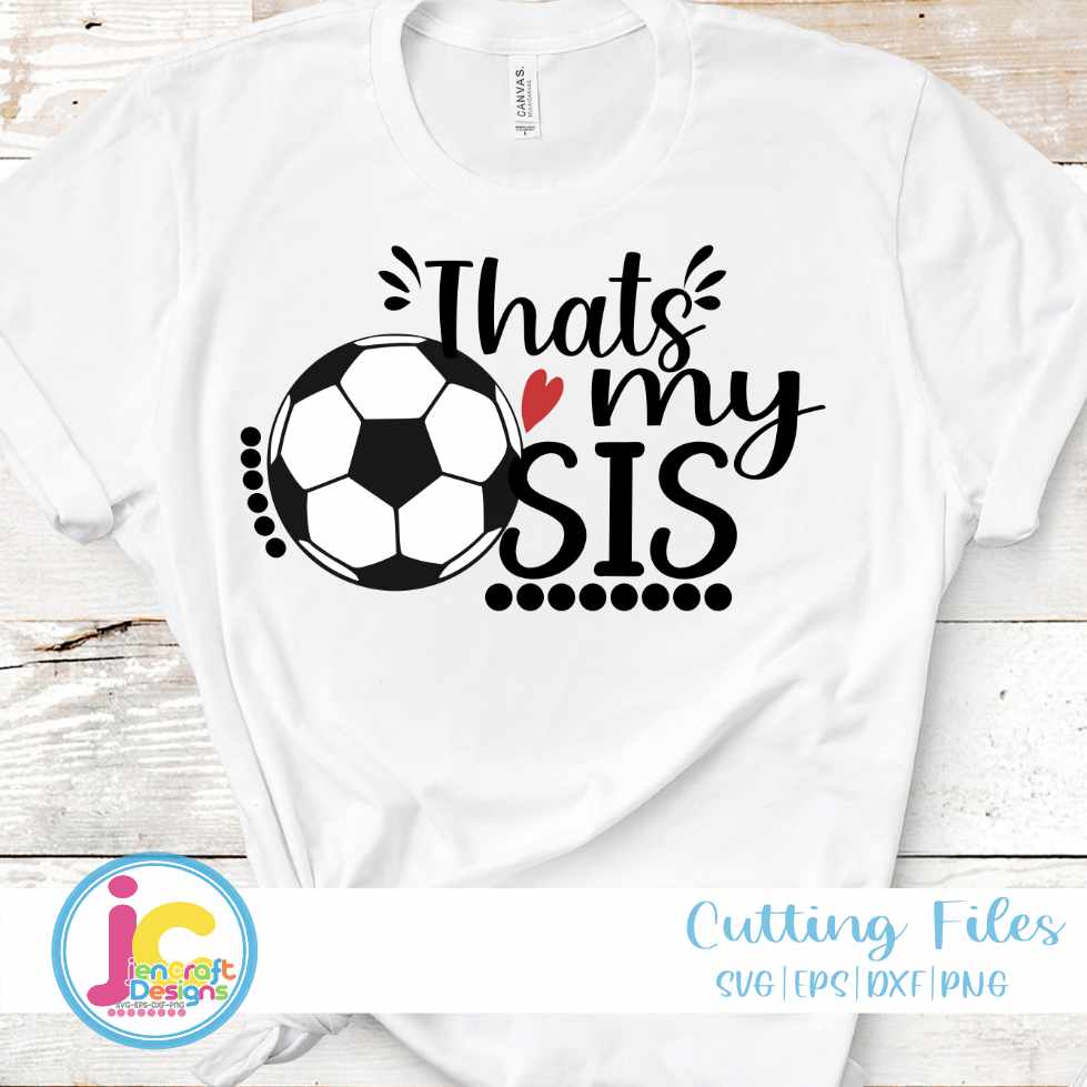 Soccer Svg | That's My Sis Biggest Fan SVG EPS DXF PNG JenCraft Designs