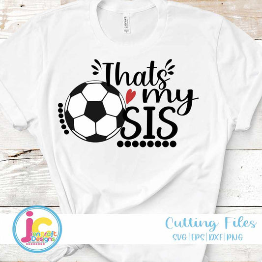 Soccer Svg | That's My Sis Biggest Fan SVG EPS DXF PNG JenCraft Designs