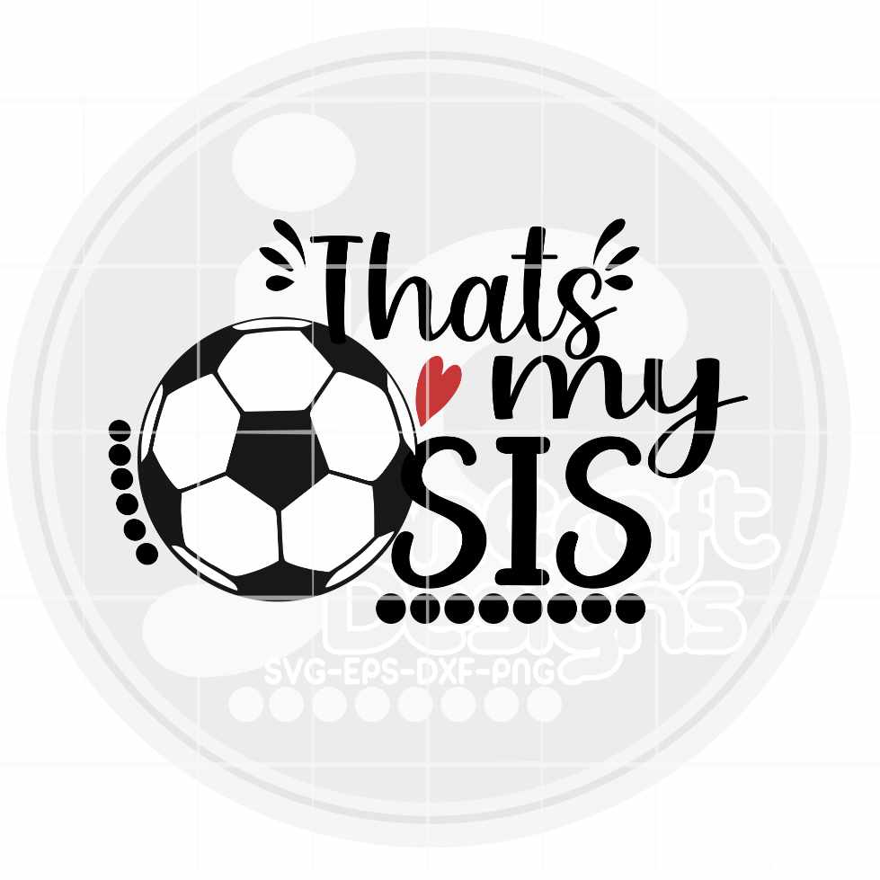 Soccer Svg | That's My Sis Biggest Fan SVG EPS DXF PNG JenCraft Designs
