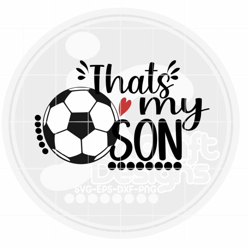 Soccer Svg | That's My Son Biggest Fa SVG EPS DXF PNG JenCraft Designs