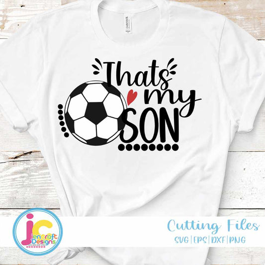 Soccer Svg | That's My Son Biggest Fa SVG EPS DXF PNG JenCraft Designs