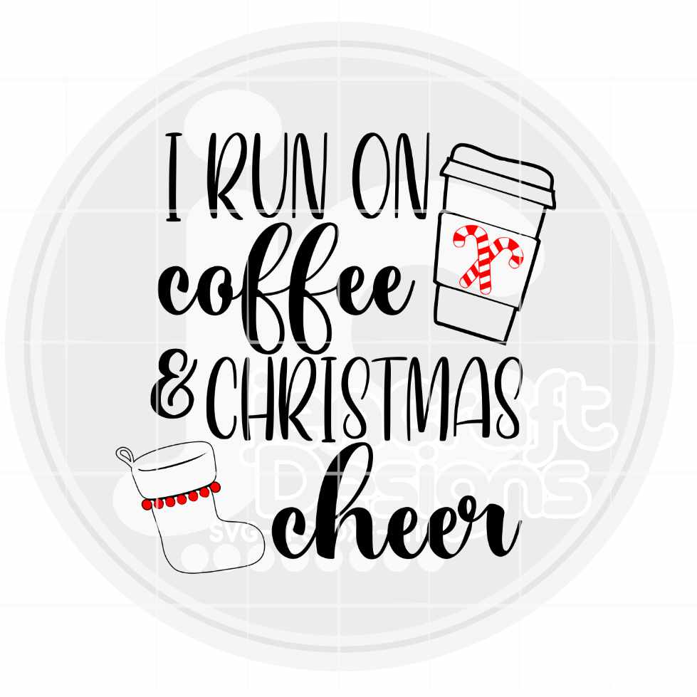 Sarcastic Christmas Svg | I Run on Coffee and Christmas CheerSVG EPS DXF PNG JenCraft Designs