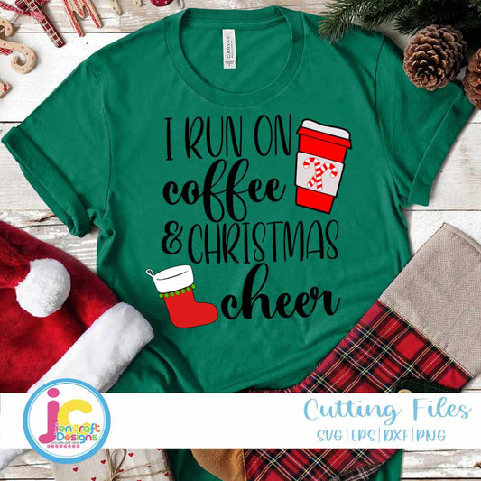 Christmas Svg | I Run on Coffee and Christmas Cheer SVG EPS DXF PNG JenCraft Designs