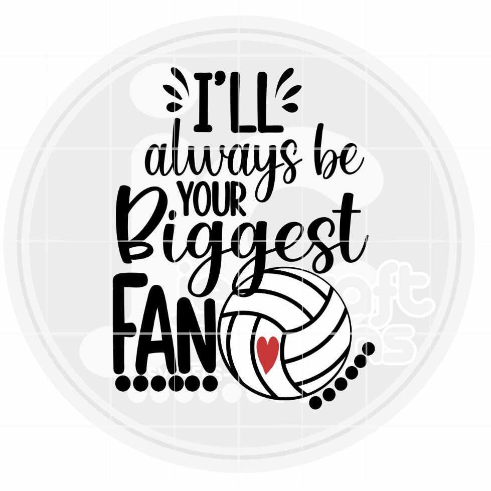 Volleyball Svg | I'll Alwas be Your Biggest Fan SVG DXF PNG EPS