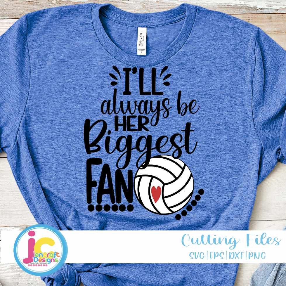 Volleyball Svg | I'll Alwas be Her Biggest Fan SVG DXF PNG EPS