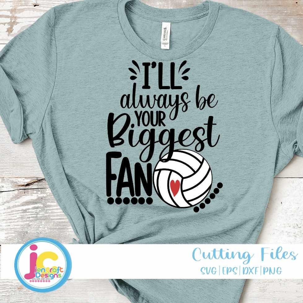 Volleyball Svg | I'll Alwas be Your Biggest Fan SVG DXF PNG EPS
