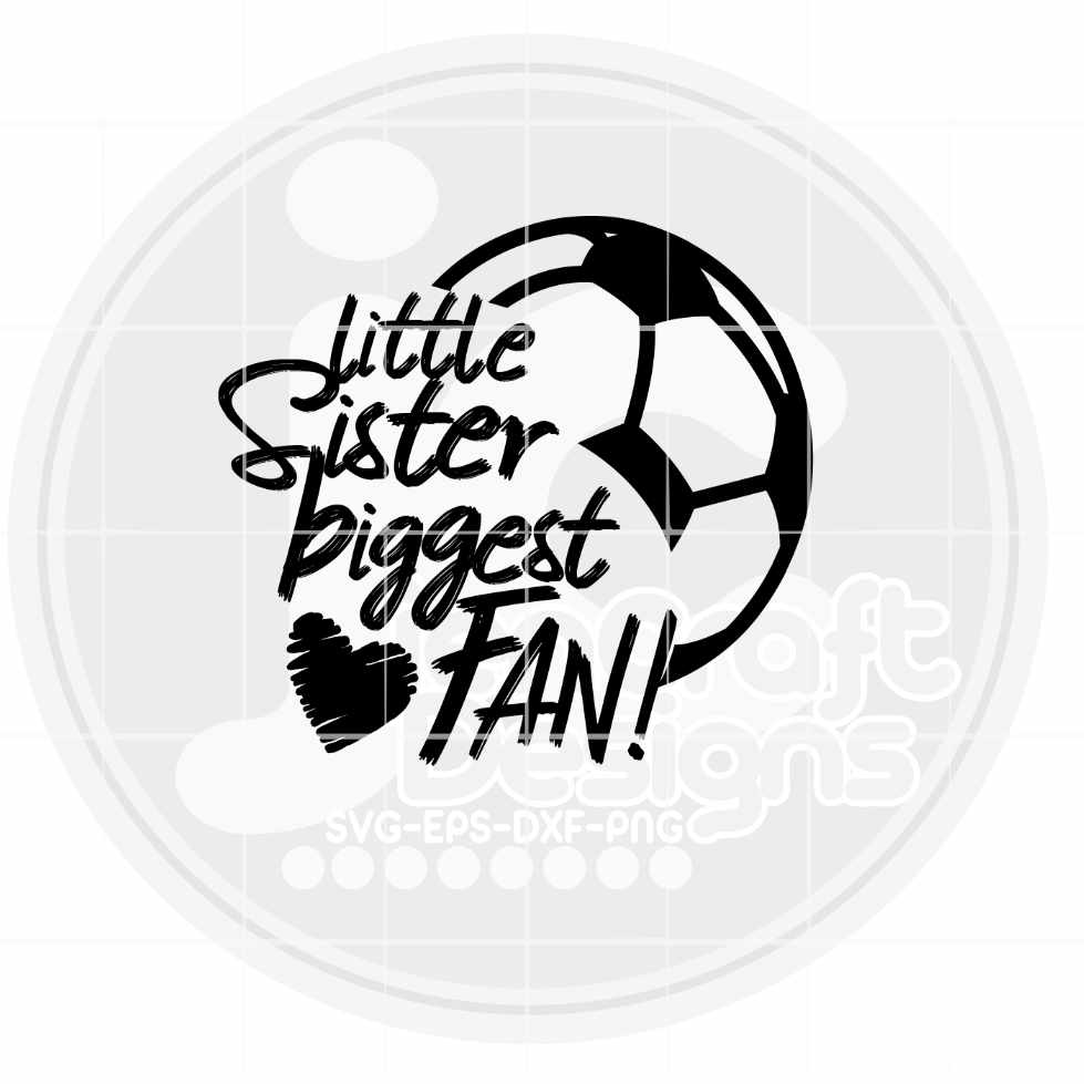 Soccer Svg | Little Sister Biggest Fan SVG DXF PNG EPS JenCraft Designs
