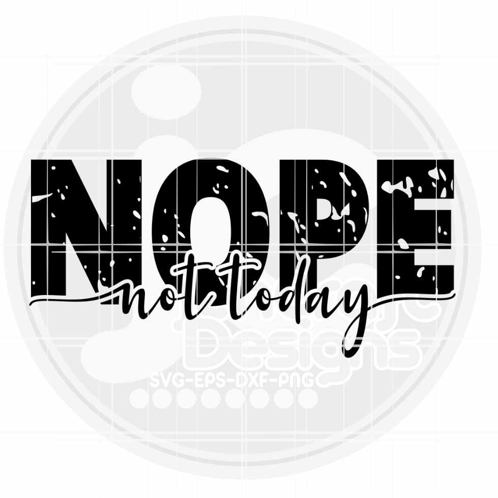 Sarcastic Svg | Nope Not Today SVG EPS DXF PNG
