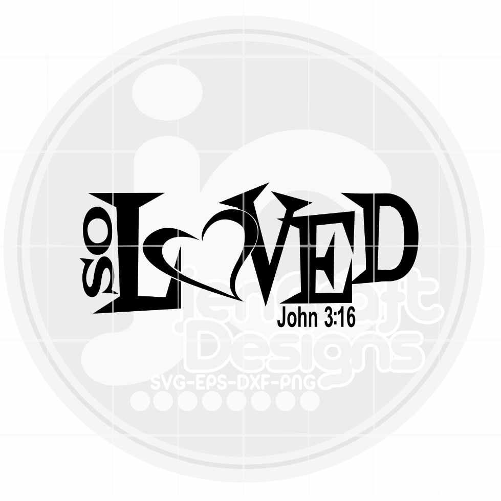 Christian Svg | So Loved SVG EPS DXF PNG JenCraft Designs