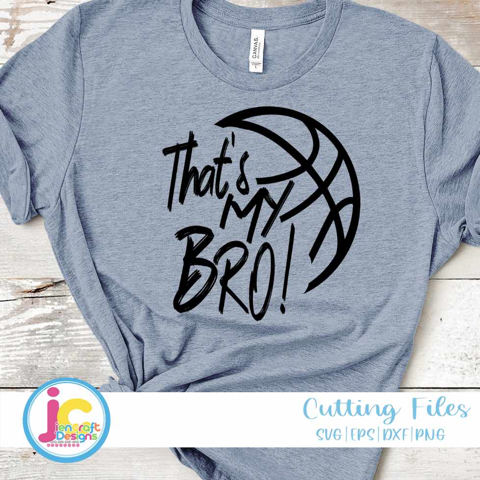 Basketball Svg | That's My Bro SVG DXF PNG EPS JenCraft Designs
