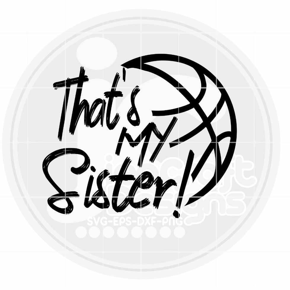 Basketball Svg | That's My Sister Biggest Fan SVG DXF PNG EPS JenCraft Designs
