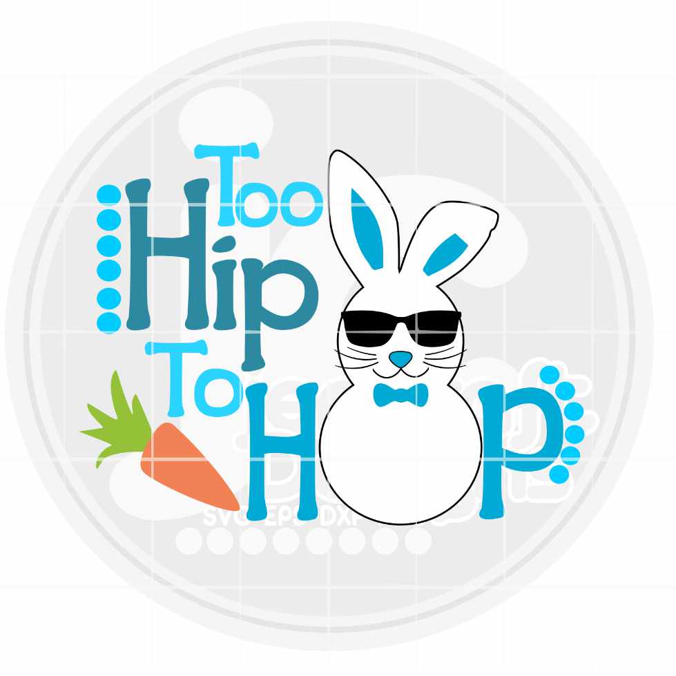 Easter Svg | Too hip to hop SVG EPS DXF PNG
