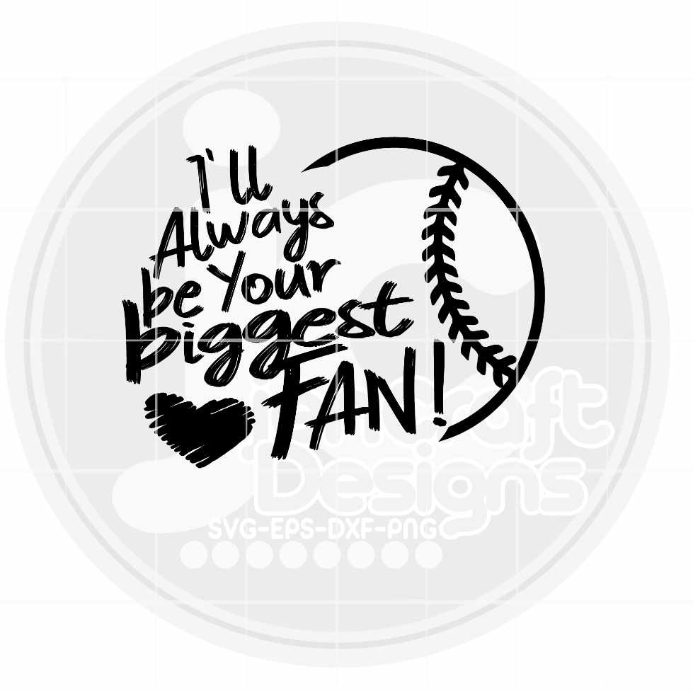 Baseball Svg | I'll Always Be Your Biggest Fan SVG EPS DXF PNG JenCraft Designs