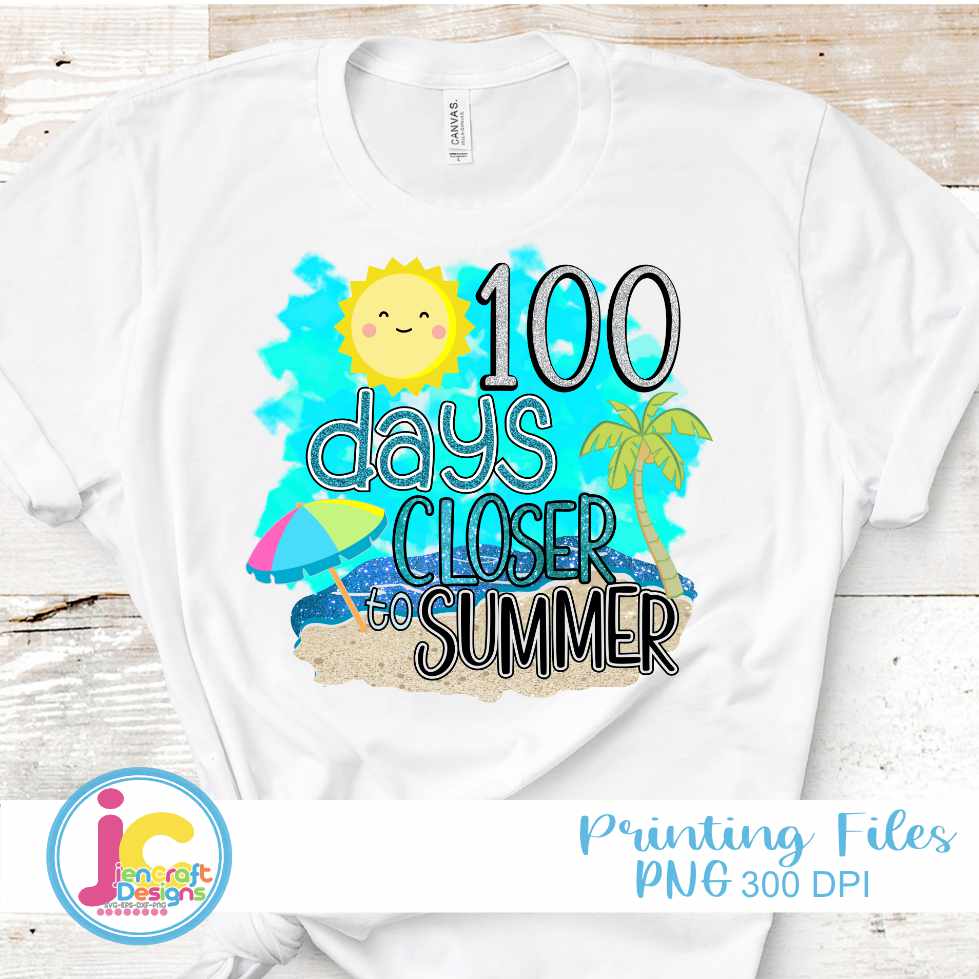 100th day of school png | 100 days Closer to Summer Png Sublimation File