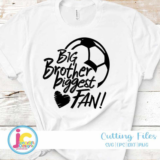 Soccer Svg | Big Brother Biggest Fan SVG DXF PNG EPS JenCraft Designs