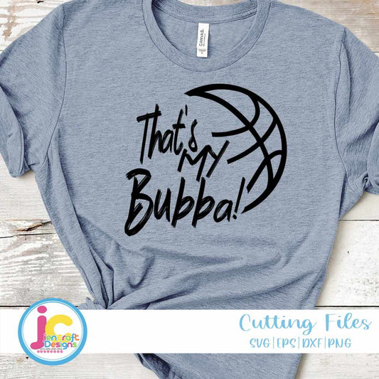 Basketball Svg | That's My Bubba SVG DXF PNG EPS JenCraft Designs
