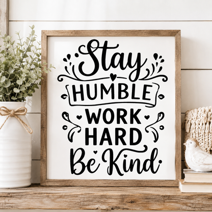 Stay Humble Work Hard Be Kind SVG EPS DXF PNG | Motivational Sweatshirt Cut File