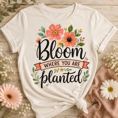 Bloom Where You Are Planted floral inspirational sublimation PNG design on white shirt – JenCraft Designs digital download