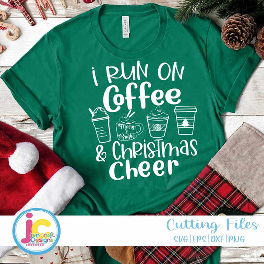 Funny Christmas Svg | I Run on Coffee and Christmas Cheer SVG EPS DXF PNG
