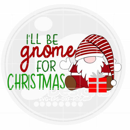 Christmas Svg | I'll be gnome for Christmas SVG EPS DXF PNG