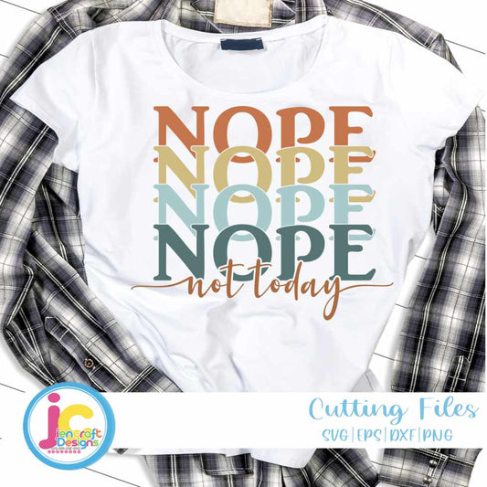 Nope Not Today Svg | Sarcastic SVG EPS DXF PNG