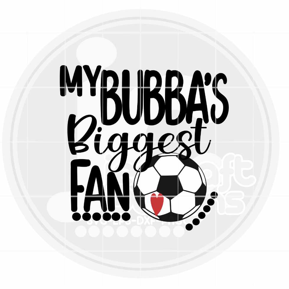 Soccer Svg | My Bubba's Biggest Fan SVG EPS DXF PNG