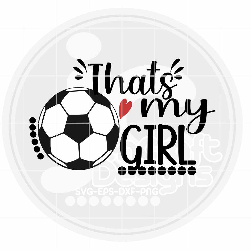 Soccer Svg | That's My Girl Biggest Fan SVG EPS DXF PNG