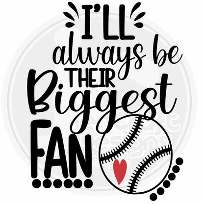 I'll always be Their Biggest Fan Baseball Svg Eps Dxf Png Cut File - JenCraft Designs