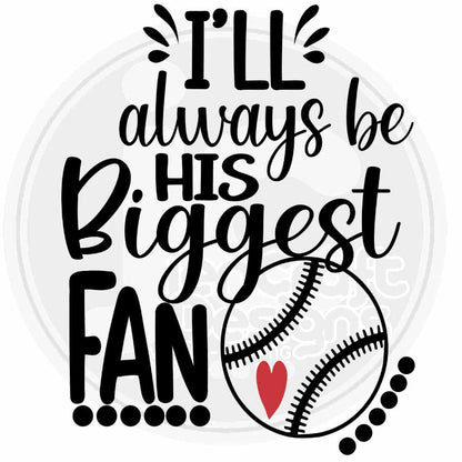 I'll Always Be His Biggest Fan Baseball Svg Eps Dxf Png Cut File - JenCraft Designs