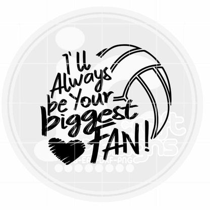 Volleyball Svg | I'll Always Be Your Biggest Fan SVG DXF PNG EPS