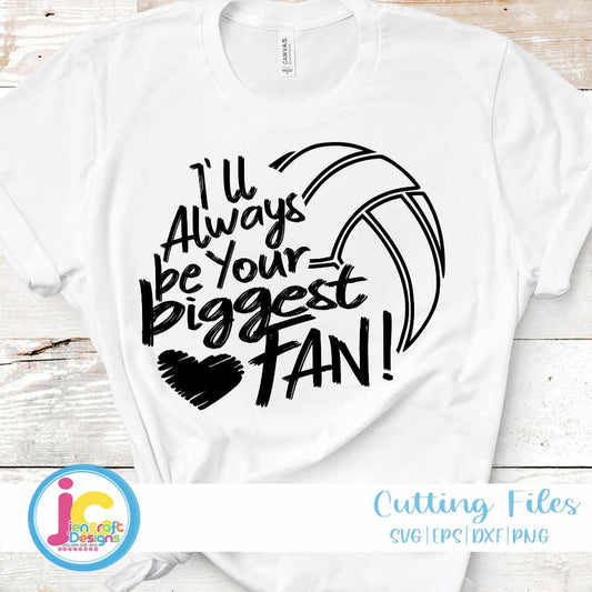 Volleyball Svg | I'll Always Be Your Biggest Fan SVG DXF PNG EPS