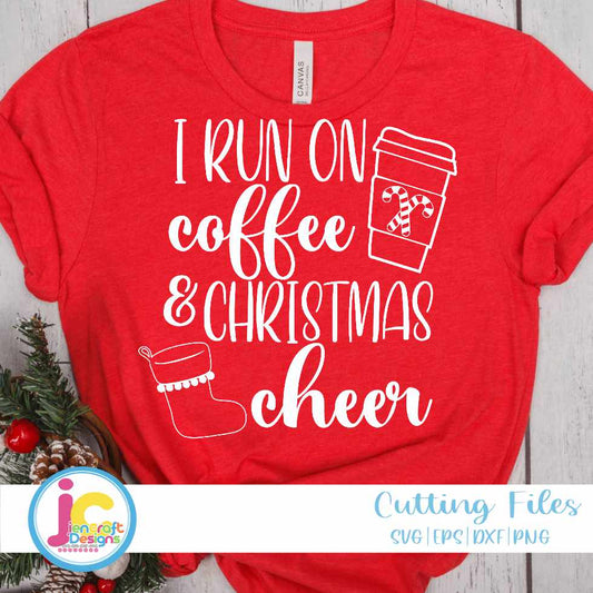 Sarcastic Christmas Svg | I Run on Coffee and Christmas CheerSVG EPS DXF PNG JenCraft Designs