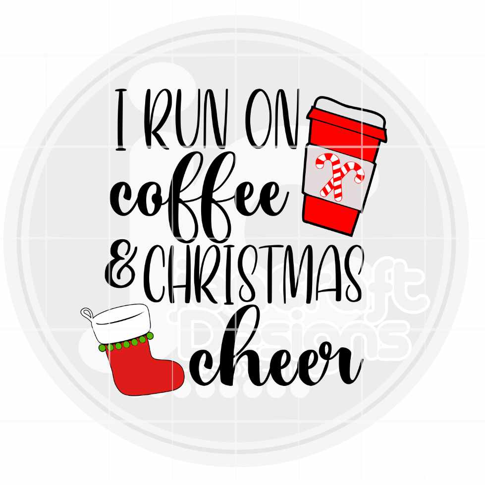 Christmas Svg | I Run on Coffee and Christmas Cheer SVG EPS DXF PNG
