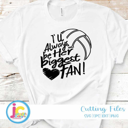 Volleyball Svg | I'll Always be Her Biggest Fan SVG EPS DXF PNG