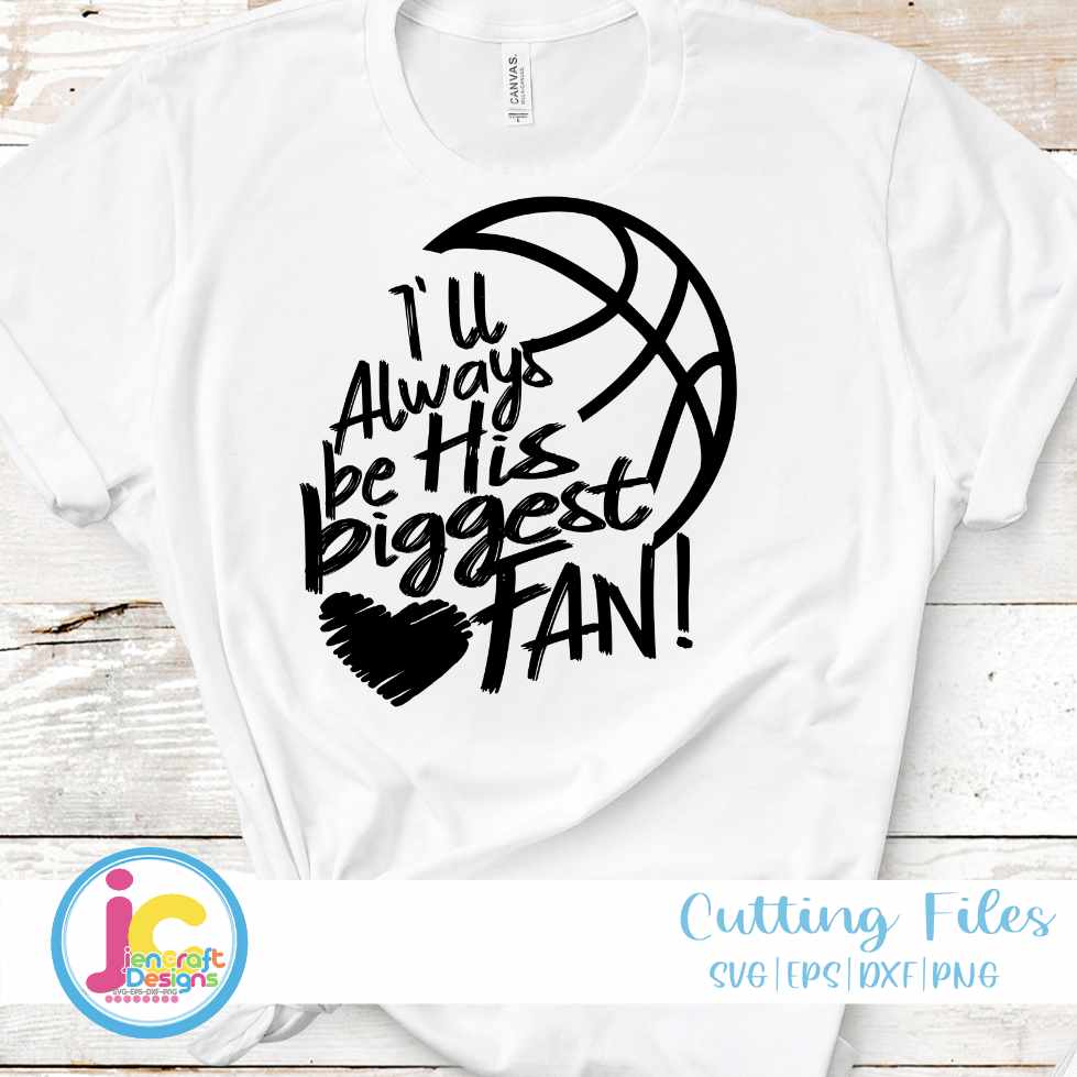 Basketball Svg | I'll Always Be His Biggest Fan SVG EPS DXF PNG