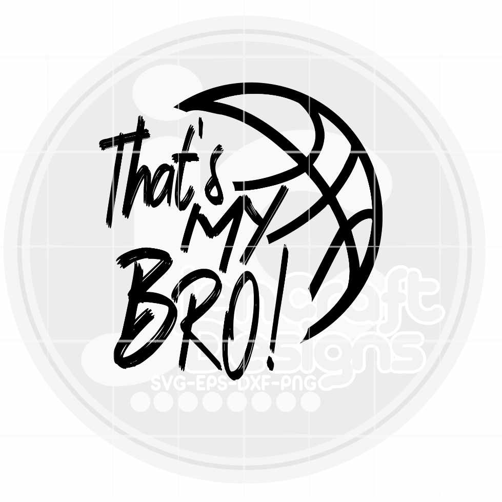 Basketball Svg | That's My Bro SVG DXF PNG EPS JenCraft Designs